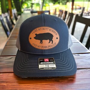 I Like My Butt Rubbed and My Pork Pulled Funny Leather Patch Hat for Men | Richardson 112 Trucker Hat