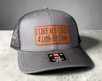 I Like My Girls A Little Older, Richardson 112 Patch Hat, Gift For Dad