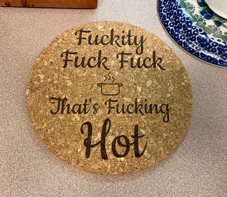 Humorous Laser Engraving - Fuckity Fuck Fuck Thats Fucking Hot- Functional & Playful - Durable & Heat-Resistant Cork - 7-inch Compact Size - Protects Countertops & Tables