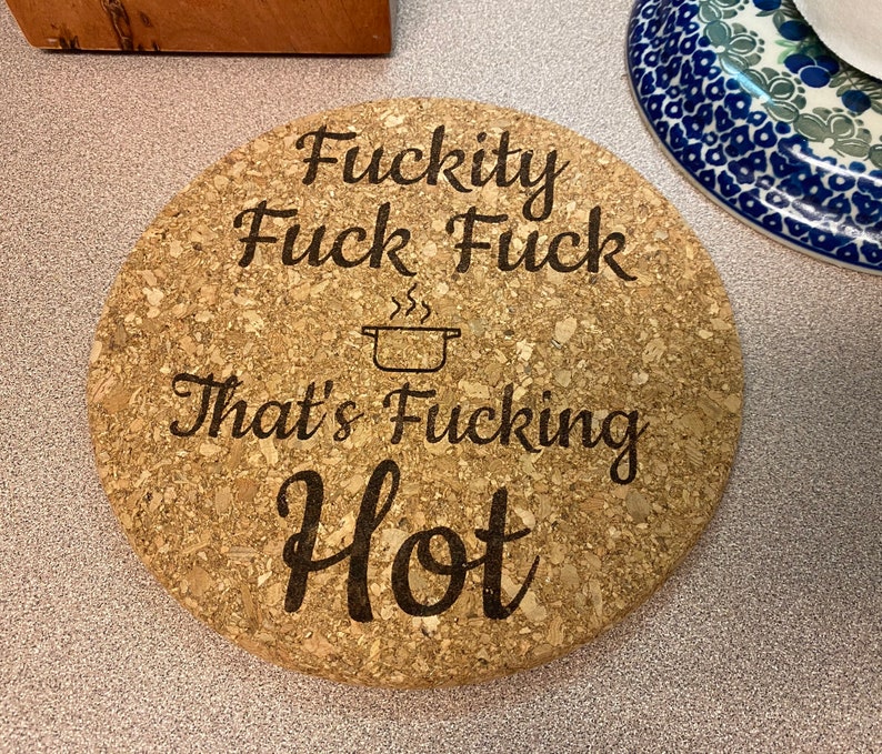 Humorous Laser Engraving - Fuckity Fuck Fuck Thats Fucking Hot- Functional & Playful - Durable & Heat-Resistant Cork - 7-inch Compact Size - Protects Countertops & Tables