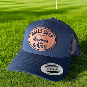 Balls Deep in the Rough Hat, Funny Golf Gift for Men, Birthday Gift for Golfer, Trucker Snapback Hat for Him, Golf Humor Dad Cap
