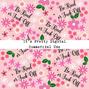 Be Kind of fuck off pink seamless digital pattern commercial use sassy sweary rude words repeat pattern fabric sublimation custom tumbler