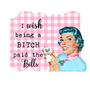 Sassy snarky housewife vintage pin up png sublimation commercial use