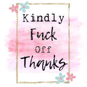 Kindly fuck off sassy schimpfen Sublimation Design svg png Schimpfwort Clip Art kommerzielle Nutzung