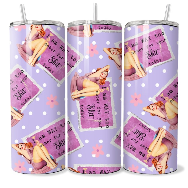 Way too sober sassy retro pin up housewife sweary tumbler wrap sublimation design commercial use digital download