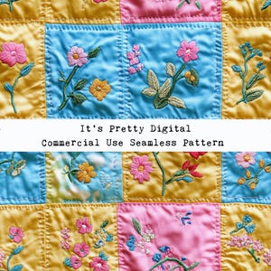 Pode incluir: Um padrão digital sem costura que apresenta um design de colcha de retalhos com flores bordadas em tons de rosa, amarelo e azul. O texto "It's Pretty Digital Commercial Use Seamless Pattern" é exibido na colcha.