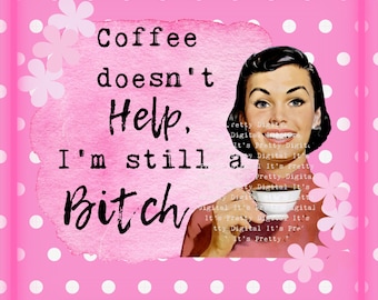 Coffee doesnt help sassy snarky retro housewives sublimation files png svg clip art commercial use