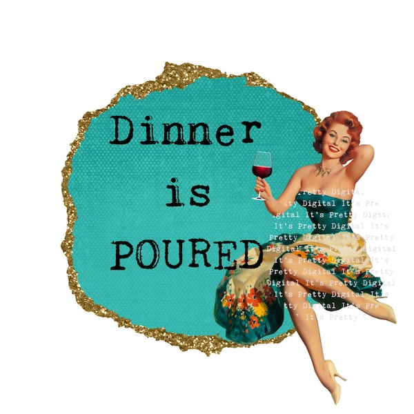 Dinner is poured sassy retro pin up housewife SVG sublimation file commercial use png sweary tumbler design
