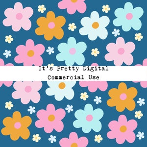 May include: A seamless pattern featuring a variety of colorful flowers on a dark blue background. The flowers are in shades of pink, orange, blue, and yellow. The text "It's Pretty Digital Commercial Use" is displayed in white on a white banner.