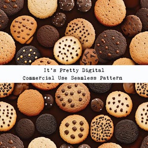 May include: A collection of various cookies, including chocolate chip, chocolate, and sugar cookies, arranged on a dark brown surface. The cookies vary in color from light tan to dark brown, with some featuring chocolate chips or sprinkles. Text at the bottom reads "It's Pretty Digital Commercial Use Seamless Pattern."