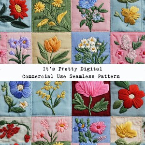 May include: A seamless pattern featuring a variety of embroidered flowers in different colors, including red, pink, yellow, blue, and white. The pattern is arranged in a grid of squares, with each square containing a different flower design. The text "It's Pretty Digital Commercial Use Seamless Pattern" is displayed at the bottom of the image.