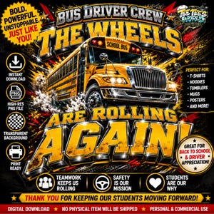 May include: A digital graphic design featuring a yellow school bus with the text BUS DRIVER CREW THE WHEELS ARE ROLLING AGAIN. The design includes icons for instant download, high-res PNG file, transparent background, and print ready.