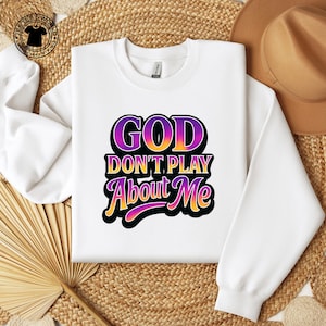God Don't Play About Me PNG: Sublimation & DTF Print Design (Digital Download)