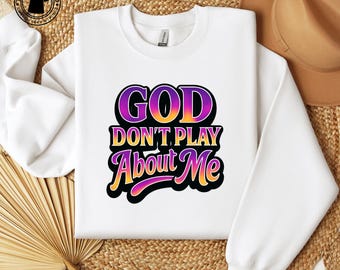 God Don't Play About Me PNG: Sublimation & DTF Print Design (Digital Download)