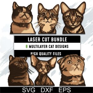 May include: A laser cut bundle featuring six different cat designs. The cats are depicted in various breeds and poses, with detailed fur patterns. The image includes the text "LASER CUT BUNDLE" and "8 MULTILAYER CAT DESIGNS". The file formats are SVG, DXF, and EPS.