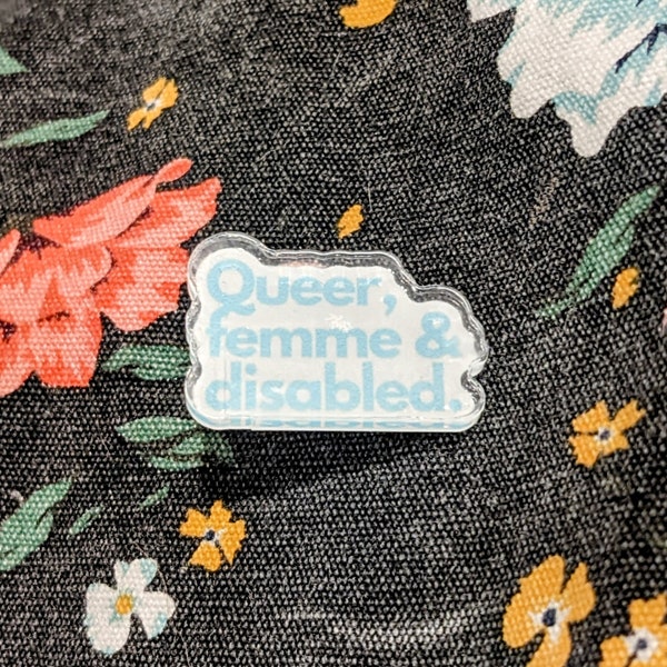 Queer, Femme & Disabled Acrylic Pin