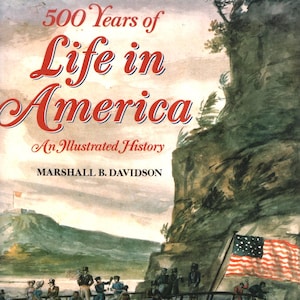 500 Years Of Life In America An Illustrated History By Marshall B Davidson Diverse Picture Of America