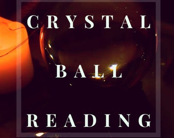 Crystal Ball Reading- Divination- psychic reading