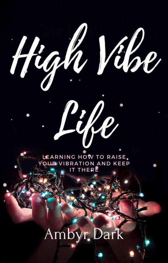 High Vibe Life: Lernen, wie du deine Schwingung erhöhen kannst *E-Book*