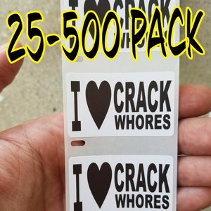 Me encantan las putas CRACK, paquete de 25-500 pegatinas de broma, calcomanía de broma, etiqueta de sombrero duro como putas putas putas