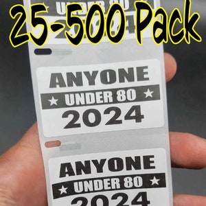ANYONE UNDER 80 2024 stickers 25-500Pack decals elect old limit age president bulk lot congress