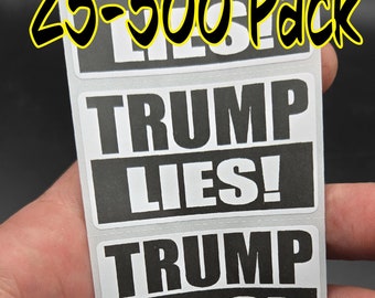 TRUMP LIES! Sticker Pack – 25 To 500 Bulk Decals, 1.25x2.25, Handmade