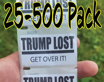 TRUMP LOST Get Over IT" 25-500 Pack political stickers decals election 2020 donald donny biden won