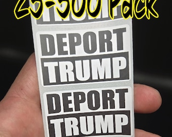 DEPORT TRUMP stickers  25-500 bulk pack decals elect impeach donald stop