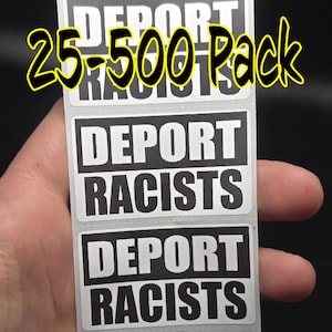 DEPORT RACISTS stickers  25-500 bulk pack decals stop ICE deportation