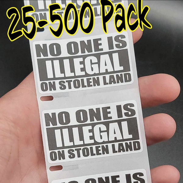 No One is ILLEGAL on STOLEN Land 25-500Pack Bulk-Aufkleber Aufkleber Etiketten Human Pro Einwanderung