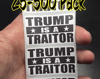 TRUMP IS A TRAITOR  25-500 bulk pack stickers decal labels stop anti impeach elon no kings ice