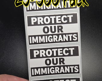 PROTECT OUR IMMIGRANTS stickers 25-500Bulk pack labels end stop deportation abolish Ice I.c.e. no human illegal