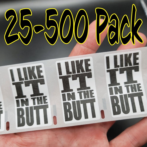 I LIKE IT in the BUTT gag Stickers 25-500 Pack gag sticker joke gag decal