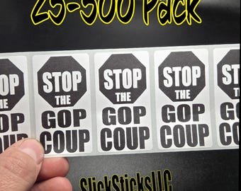 STOP the GOP COUP  25-500 bulk pack stickers decal labels stop anti impeach elon republican end