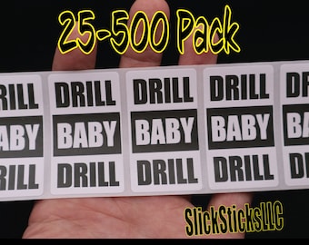 DRILL BABY DRILL Klistermärken 25-500-pack dekaler öppen rörledningsände utländsk oljeförsörjning