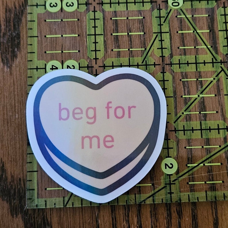Sticker Beg Beg for Me Candy Heart, Conversation Hearts, Holographic Sticker ...