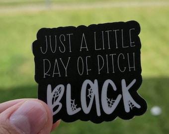 just a little ray of pitch black sticker, waterproof, kindle, laptop, water bottle, stickers, alternative, dark romance, booktok