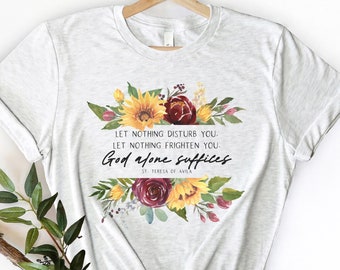 St. Teresa of Avila T Shirt - "Let nothing disturb you, frighten you" - Catholic Gifts for Women and Girls - Unisex Short Sleeve Tee