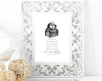 St. Thomas Aquinas Quote - There is nothing on this Earth more to be prized than true friendship - Catholic Digital Download/Printable