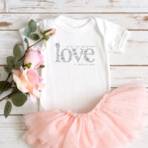 INFANT St. Therese of Lisieux Baby Bodysuit - "Do all you do with love" - The Little Flower - Catholic Clothing for Babies