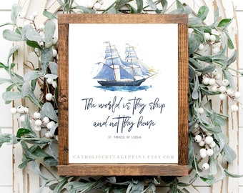 St. Therese of Lisieux Quote - The world is thy ship and not thy home, Catholic Saint Printable, Wall Decor