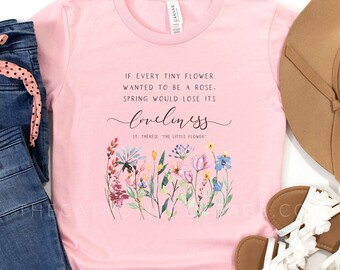 TODDLER St. Therese of Lisieux Quote T Shirt - "If every tiny flower wanted to be a rose" Catholic Saint Clothing for Kids
