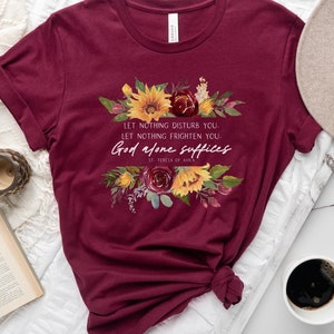St. Teresa of Avila T Shirt - &quot;Let nothing disturb you, frighten you&quot; - Catholic Gifts for Women and Girls - Unisex Short Sleeve Tee