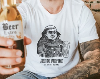 St. Thomas Aquinas Quote Tee - "Drink to the point of hilarity and no further"  - Catholic Unisex Short Sleeve Tee - Catholic Gift for Men