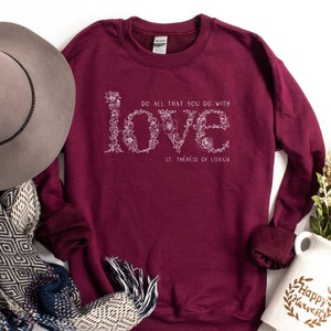 St. Therese of Lisieux T Shirt - Do all that you do with love - Unisex Heavy Blend Crewneck Sweatshirt - Catholic Gifts for Women and Girls