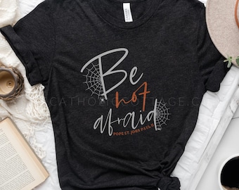LIMITED Fall Colors - Pope St. John Paul II T Shirt "Be not afraid" - Unisex Short Sleeve Tee - Catholic Fall Shirt, Autumn Shirt
