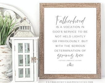 Catholic Father's Day Printable - Father Lawrence Lovasik Quote - Fatherhood is a vocation in God's service, determination of serious men