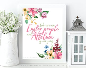 Christian Easter Printable - "We are an Easter people, and Alleluia is our song" - Pope Saint John Paul II Quote - Digital Download