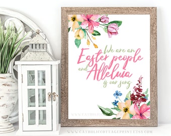 Christian Easter Printable - "We are an Easter people, and Alleluia is our song" - Pope Saint John Paul II Quote - Digital Download