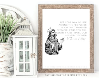 St. Francis of Assisi Quote - "..whoever sees or hears you will glorify and praise our heavenly Father" Catholic digital download, printable